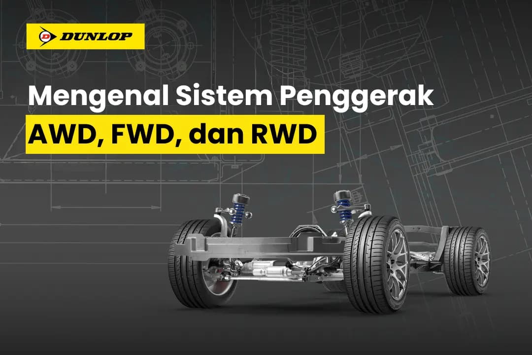 Mengenal Sistem Penggerak AWD, FWD, dan RWD: Mana yang Paling Cocok untuk Anda?