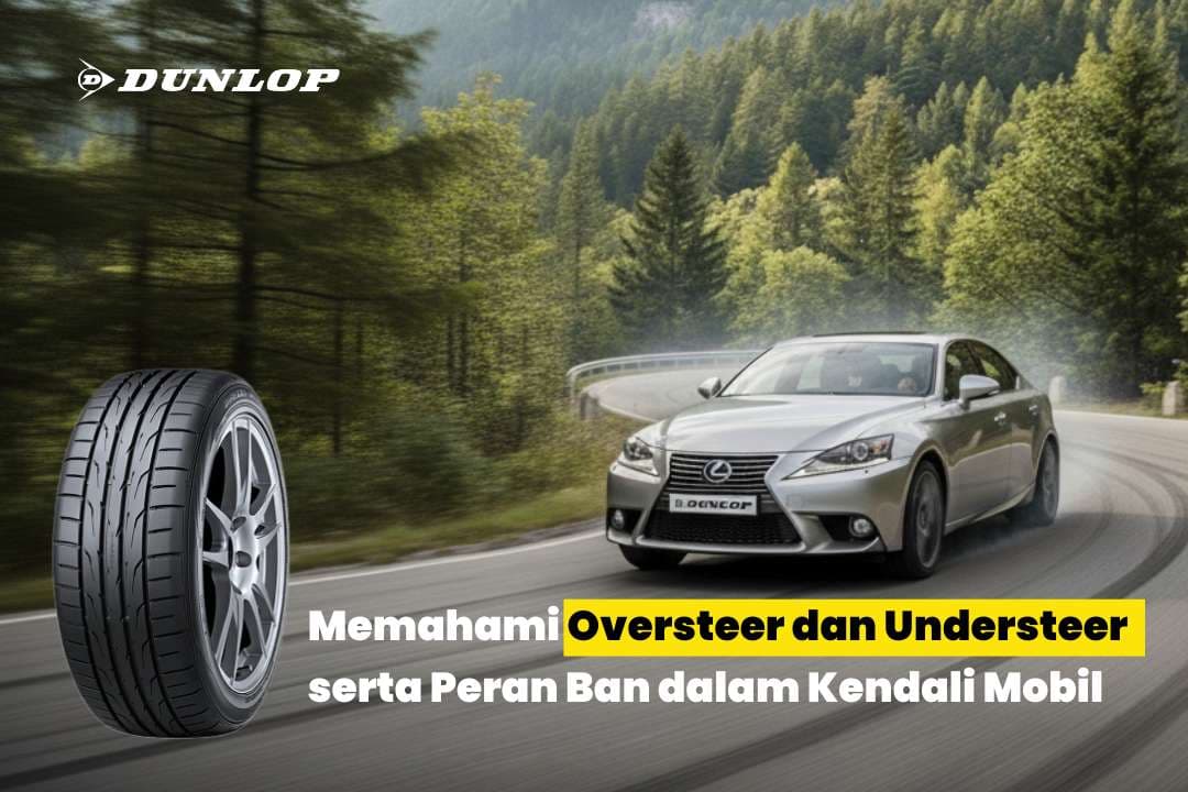 Understanding Oversteer and Understeer and the Role of Tires in Vehicle Control